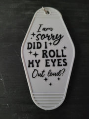 I Am Sorry Did I Roll My Eyes Out Loud white motel-style keychain with sparkle accents