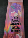 Big Heart Shapes Little Minds Teacher Bookmark – Cute Teacher Appreciation Gift
