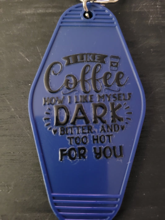 I Like Coffee How I Like Myself Dark Bitter And Too Hot For You navy blue motel-style keychain with script and block lettering