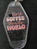 First Coffee Then The World clear rainbow glitter motel-style keychain with steaming coffee cup icon and pink retro lettering