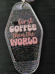 First Coffee Then The World clear rainbow glitter motel-style keychain with steaming coffee cup icon and pink retro lettering